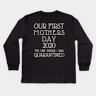 Our first mothers day 2020 Kids Long Sleeve T-Shirt